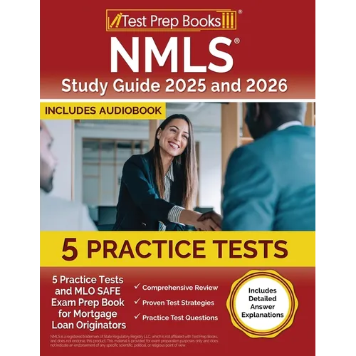 NMLS Study Guide 2025 and 2026: 5 Practice Tests and MLO SAFE Exam Prep Book for Mortgage Loan Originators [Includes Detailed Answer Explanations]