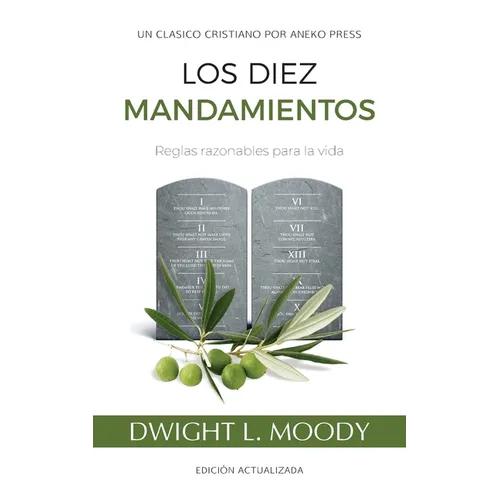 Los Diez Mandamientos: Reglas Razonables Para La Vida