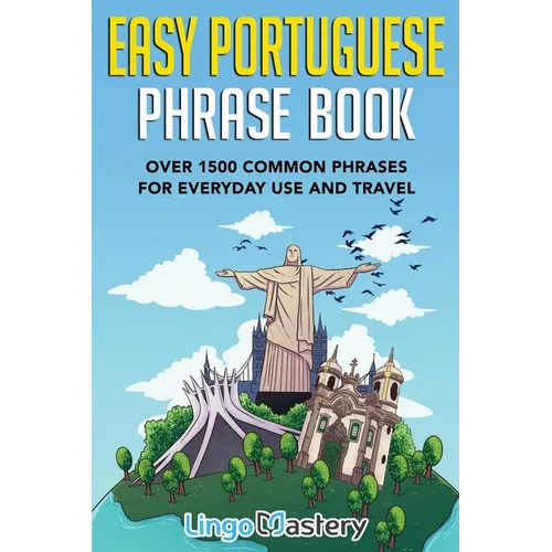 Easy Portuguese Phrase Book: Over 1500 Common Phrases For Everyday Use And Travel