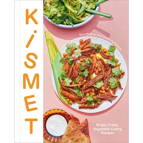 Kismet: Bright, Fresh, Vegetable-Loving Recipes