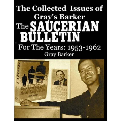 The Collected Issues of Gray's Barker THE SAUCERIAN BULLETIN for the Years: 1953-62