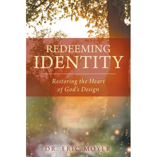 Redeeming Identity: Restoring the Heart of God's Design