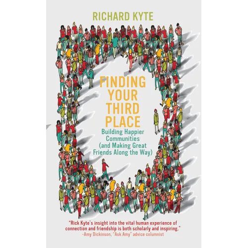 Finding Your Third Place: Building Happier Communities (and Making Great Friends Along the Way)