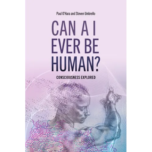 Can AI Ever Be Human?: Consciousness Explained