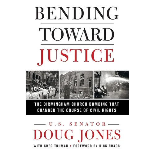 Bending Toward Justice: The Birmingham Church Bombing That Changed the Course of Civil Rights