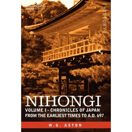 Nihongi: Volume I - Chronicles of Japan from the Earliest Times to A.D. 697