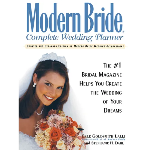 Modern Bride Complete Wedding Planner: The #1 Bridal Magazine Helps You Create the Wedding of Your Dreams