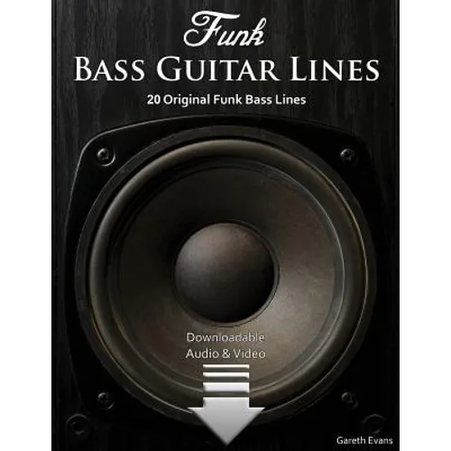 Funk Bass Guitar Lines: 20 Original Funk Bass Lines with Audio & Video