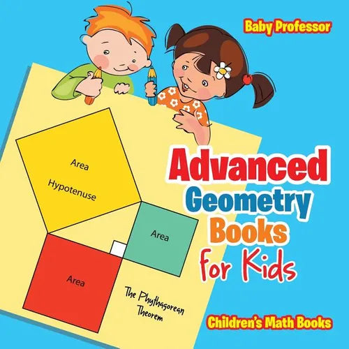 Advanced Geometry Books for Kids - The Phythagorean Theorem Children's Math Books