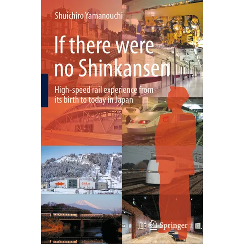 If There Were No Shinkansen: High-Speed Rail Experience from Its Birth to Today in Japan
