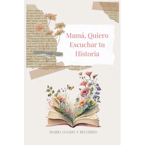 Mamá, Quiero Escuchar tu Historia: Diario Guiado Y Recuerdo