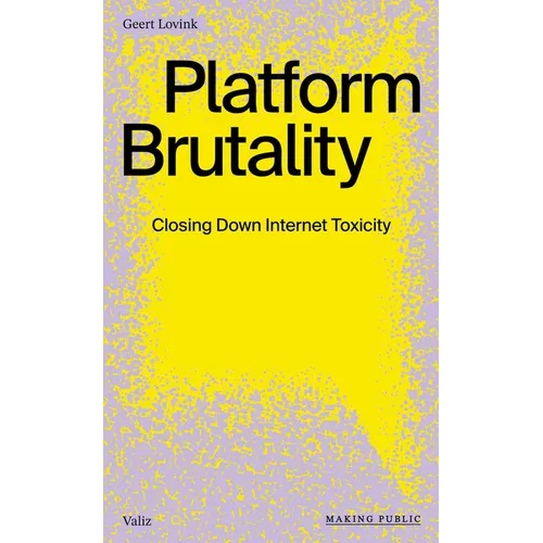 Platform Brutality: Closing Down Internet Toxicity
