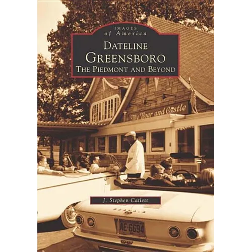 Dateline Greensboro: The Piedmont and Beyond