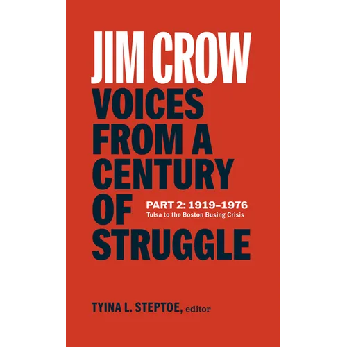 Jim Crow: Voices from a Century of Struggle Part 2 (Loa #387): 1919-1976: Tulsa to the Boston Busing Crisis