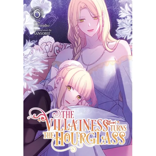 The Villainess Turns the Hourglass, Vol. 6