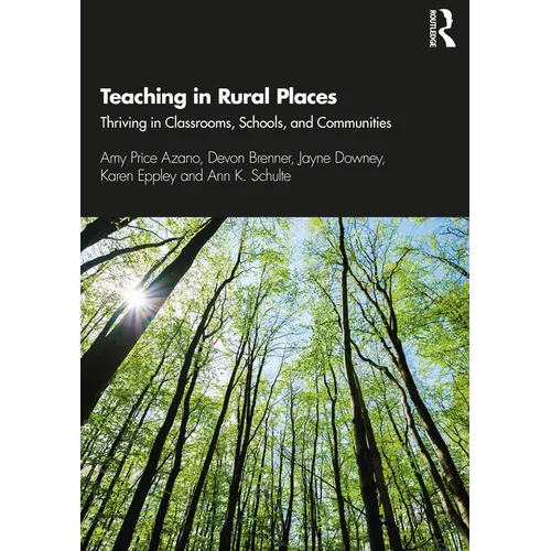 Teaching in Rural Places: Thriving in Classrooms, Schools, and Communities