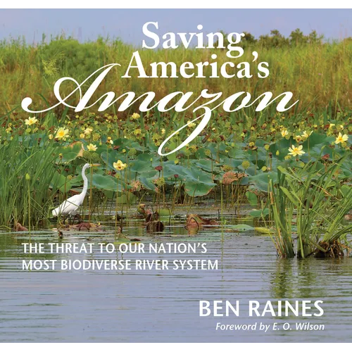 Saving America's Amazon: The Threat to Our Nation's Most Biodiverse River System