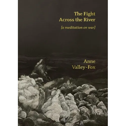 The Fight Across the River: [a meditation on war]