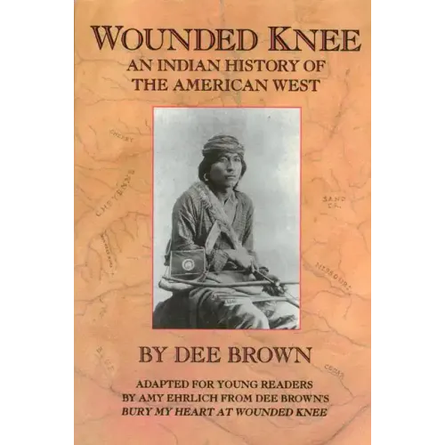Wounded Knee: An Indian History of the American West