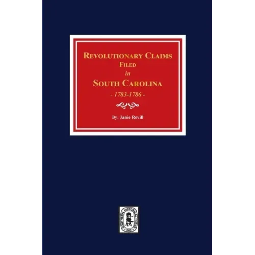 Revolutionary Claims Filed in South Carolina, 1783-1786