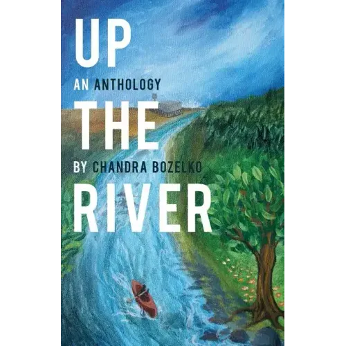 Up the River: An Anthology