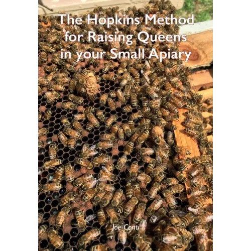 The Hopkins Method for Raising Queens in your Small Apiary
