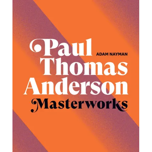 Paul Thomas Anderson: Masterworks: A Filmmaker's Creative Journey