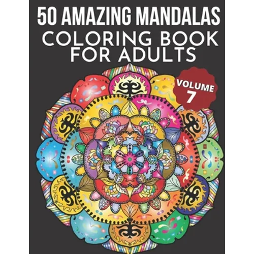 50 Amazing Mandalas Coloring Book For Adults: An Adult Coloring Book With 50 Big And Detailed Mandala Designs, High-Quality Paper, White Background, F