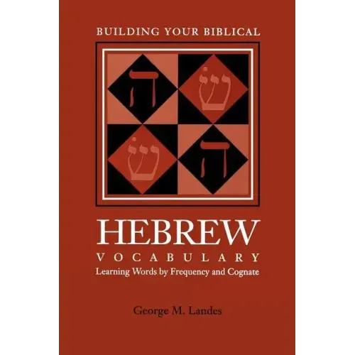 Building Your Biblical Hebrew Vocabulary: Learning Words by Frequency and Cognate