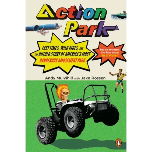 Action Park: Fast Times, Wild Rides, and the Untold Story of America's Most Dangerous Amusement Park