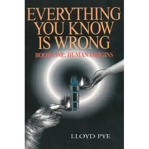 Everything You Know Is Wrong, Book 1: Human Origins