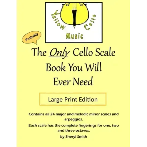 The Only Cello Scale Book You Will Ever Need - Large Print Edition: Large Print Edition