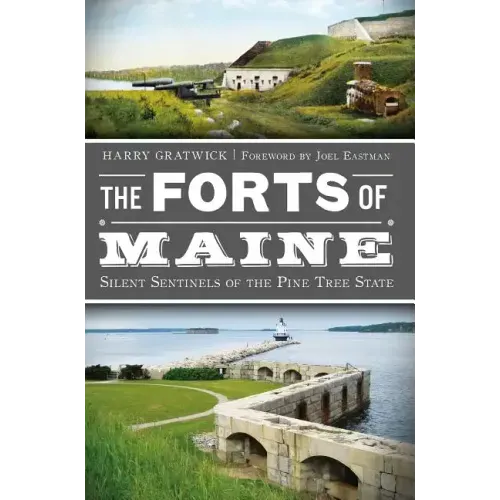 The Forts of Maine: Silent Sentinels of the Pine Tree State