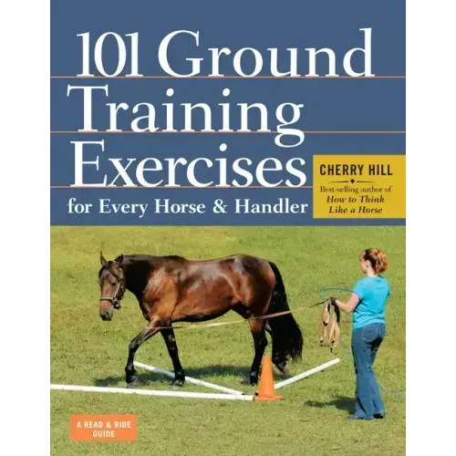 101 Ground Training Exercises for Every Horse & Handler