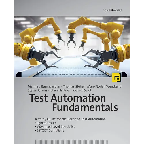 Test Automation Fundamentals: A Study Guide for the Certified Test Automation Engineer Exam * Advanced Level Specialist * Istqb(r) Compliant - Paperback