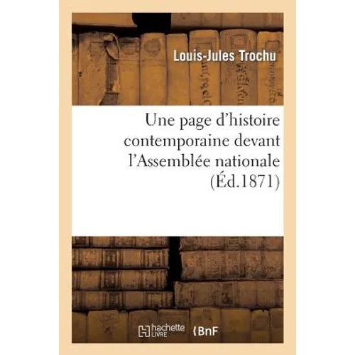Une Page d'Histoire Contemporaine Devant l'Assemblée Nationale