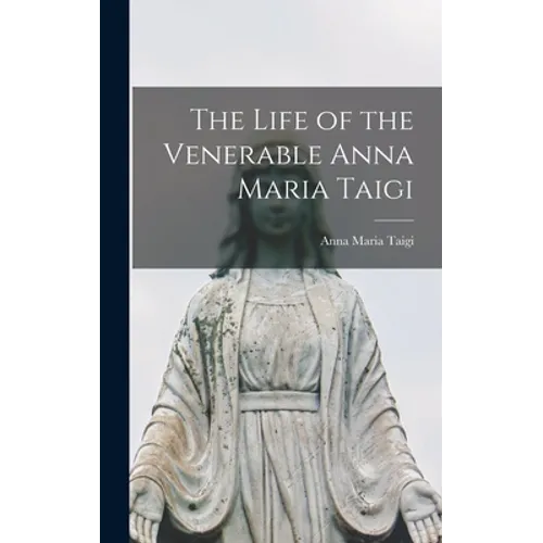 The Life of the Venerable Anna Maria Taigi