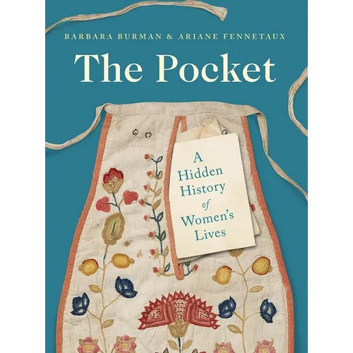 The Pocket: A Hidden History of Women's Lives, 1660-1900