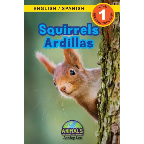 Squirrels / Ardillas: Bilingual (English / Spanish) (Inglés / Español) Animals That Make a Difference! (Engaging Readers, Level 1)