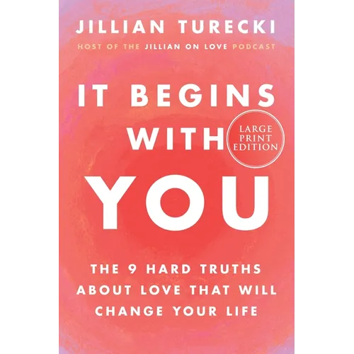 It Begins with You: The 9 Hard Truths about Love That Will Change Your Life