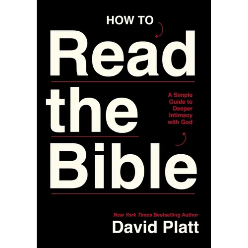 How to Read the Bible: A Simple Guide to Deeper Intimacy with God