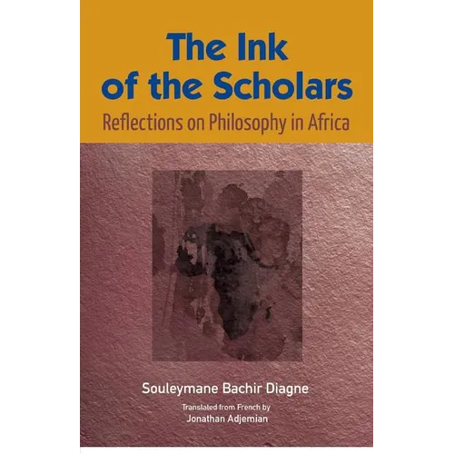 The Ink of the Scholars: Reflections on Philosophy in Africa