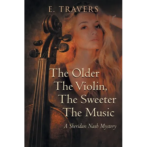 The Older The Violin, The Sweeter The Music: A Sheridan Nash Mystery