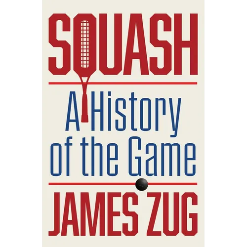 Squash: A History of the Game