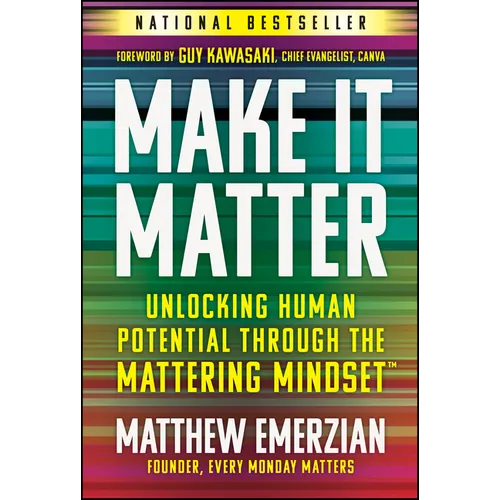 Make It Matter: Unlocking Human Potential Through the Mattering Mindset