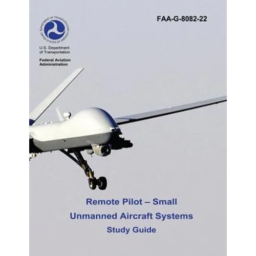 Remote Pilot - Small Unmanned Aircraft Systems Study Guide (FAA-G-8082-22 - 2016)