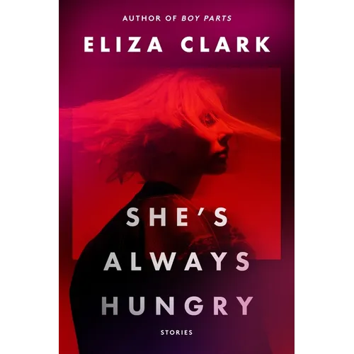 She's Always Hungry: Stories