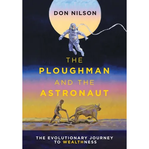 The Ploughman and the Astronaut: The Evolutionary Journey to WealthNess