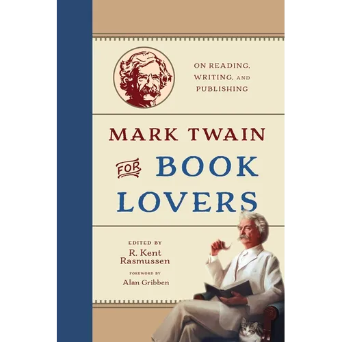 Mark Twain for Book Lovers: On Reading, Writing, and Publishing