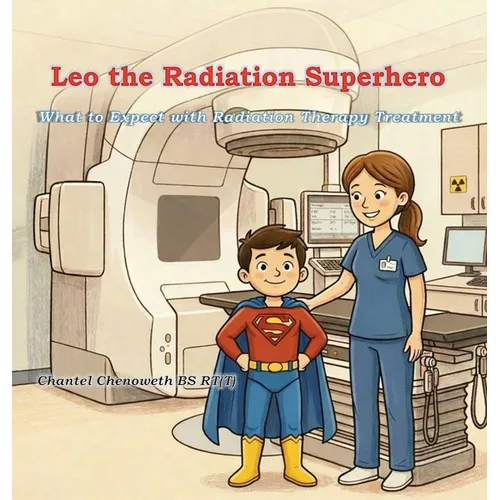 Leo The Radiation Superhero: What to Expect with Radiation Therapy Treatment